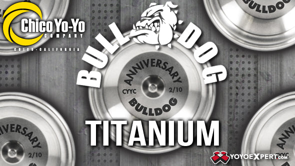 Chico YoYo Company Titanium Bull Dog - Releases Tonight 10:00 PM EST