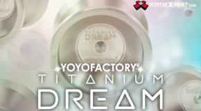 The New YoYoFactory Titanium DREAM Has Arrived!