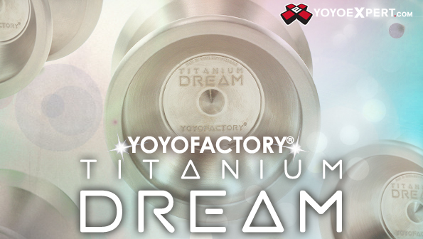 yoyofactory titanium dream