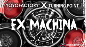 New YoYoFactory x Turning Point Collab – The Ex-Machina!
