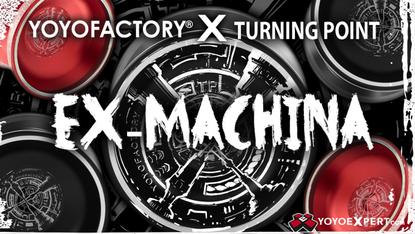 New YoYoFactory x Turning Point Collab - The Ex-Machina!