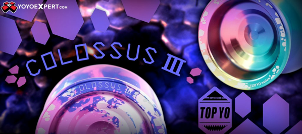 New from Top Yo! Colossus 3 & Impulse!