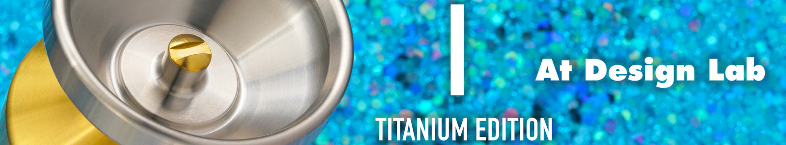 I - Titanium